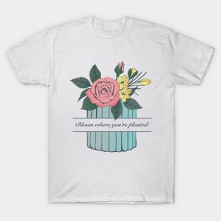 Bloom Where you're planted. Roses and Crocus flower in a small blue vase. T-Shirt